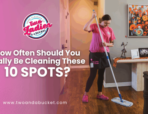 How Often Should You Really Be Cleaning These 10 Spots?