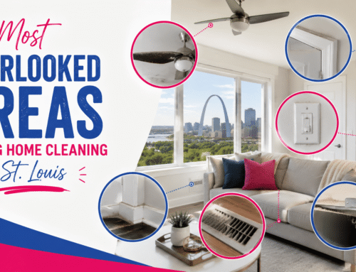 The Most Overlooked Areas During Home Cleaning in St. Louis