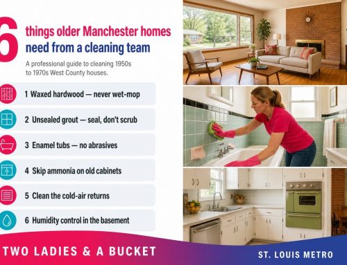 Cleaning Older Manchester, MO Homes: A Pro’s Guide